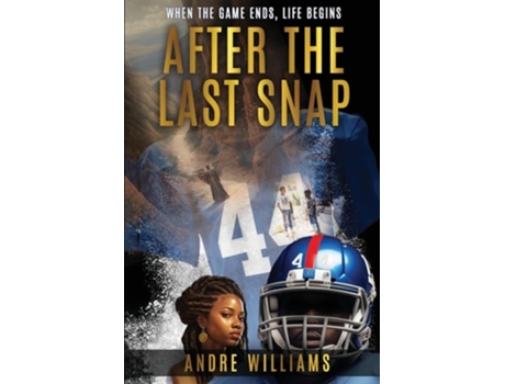 Livro After the Last Snap When the Game Ends, Life Begins de Andre Williams (Inglês)