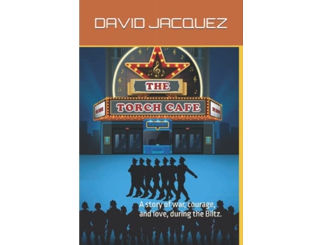 Livro THE TORCH CAFE A story of war courage and love during the Blitz de David Michael Jacquez (Inglês)