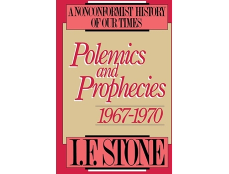 Livro Polemics And Prophecies, 1967-1970 A Nonconformist History Of Our Times De If Stone (inglês)