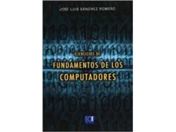 Livro Ejercicios De Fundamentos De Los Computadores de José Luis Sánchez Romero (Espanhol)