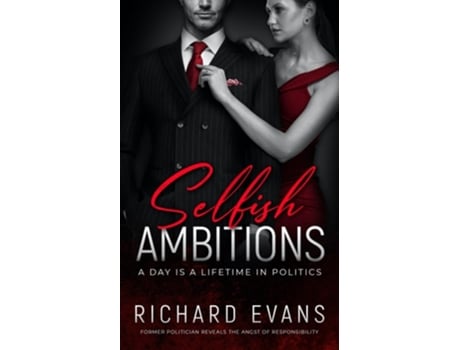 Livro SELFISH AMBITIONS Ryan Kennedy MP has it all, but is it enough? de Richard Evans (Inglês)