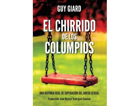 Livro El Chirrido De Los Columpios De La Supervivencia A La Plenitud, Una Historia Real De Superación Del Abuso Sexual. De Guy Giard (inglês)
