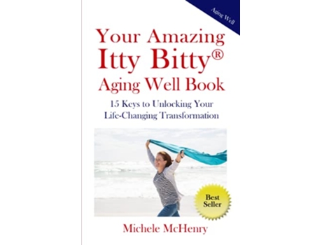 Livro Your Amazing Itty Bitty® Aging Well Book 15 Keys to Unlocking Your LifeChanging Transformation de Michele McHenry (Inglês)