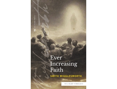 Livro Ever Increasing Faith (Sea Harp Timeless series) Smith Wigglesworth (Inglês)