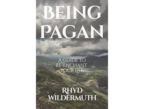 Livro Being Pagan A Guide to ReEnchant Your Life de Rhyd Wildermuth (Inglês)