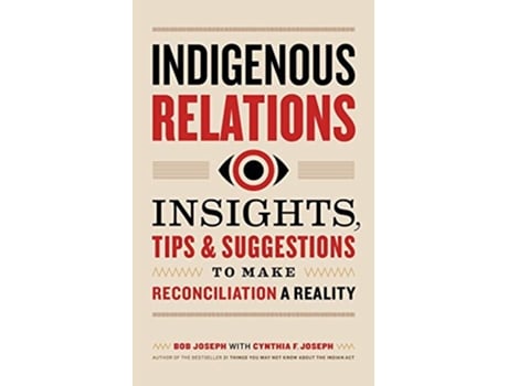 Livro Indigenous Relations Insights Tips Suggestions to Make Reconciliation a Reality de Bob Joseph Cindy Joseph (Inglês)