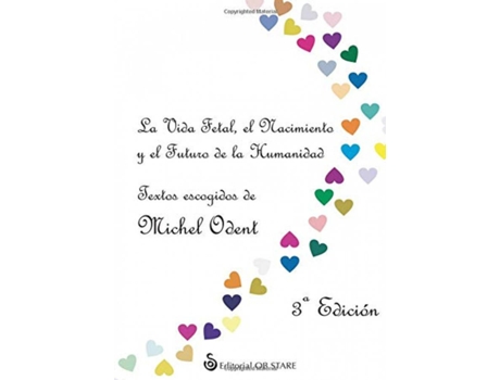 Livro La Vida Fetal, El Nacimiento Y El Futuro De La Humanidad de Michel Odent (Espanhol)