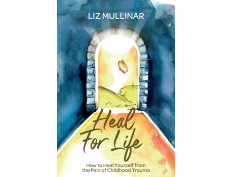 Livro Heal For Life: How to Heal Yourself from the Pain of Childhood Trauma Liz Mullinar (Inglês)