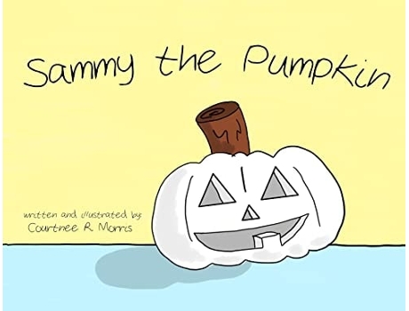 Livro Sammy The Pumpkin De Courtnee R Morris (inglês)