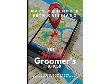 Livro The Mobile Groomers Bible de Mary Oquendo Beth Cristiano (Inglês)