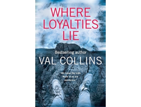 Livro Where Loyalties Lie A Gripping And Addictive Psychological Thriller De Val Collins (inglês)