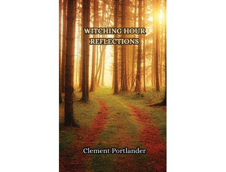 Livro Witching Hour Reflections de Clement Portlander (Inglês)