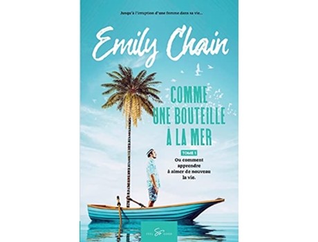 Livro Comme une bouteille à la mer Tome 1 Ou comment apprendre à aimer de nouveau la vie French Edition de Emily Chain (Francês)