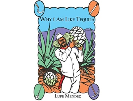 Livro Why I Am Like Tequila de Lupe Mendez (Inglês)