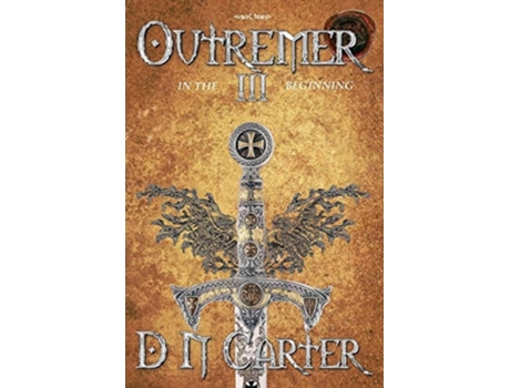 Livro Outremer Iii In The Beginning De D N Carter (inglês)