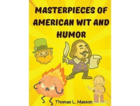 Livro Masterpieces Of American Wit And Humor An Anthology of the American Humor de Thomas L Masson (Inglês)