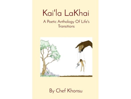 Livro Kaila LaKhai A Poetic Anthology Of Lifes Transitions de Chef Khonsu (Inglês)