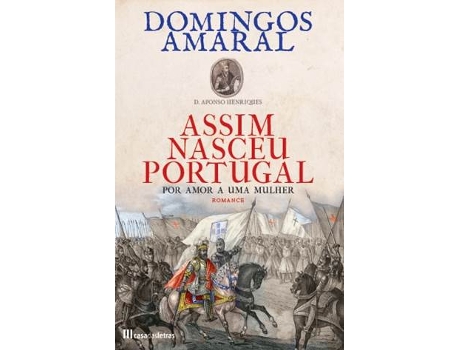 Livro Assim Nasceu Portugal - Por Amor a Uma Mulher de Domingos Amaral (Português - 2015)