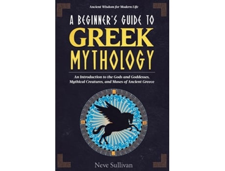 Livro A Beginners Guide to Greek Mythology de Neve Sullivan (Inglês)