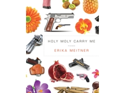 Livro Holy Moly Carry Me de Erika Meitner (Inglês)