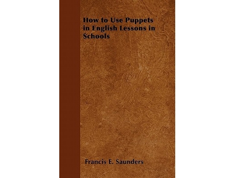 Livro How to Use Puppets in English Lessons in Schools de Francis E Saunders (Inglês)