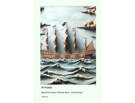 Livro Armada Beyond the Glory of Smash Bros - Unauthorized de Tunde Le (Inglês)