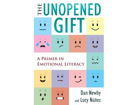 Livro The Unopened Gift: A Primer in Emotional Literacy Dan Newby, Lucy Nunez (Inglês)