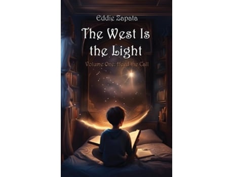 Livro The West Is the Light Heed the Call de Eddie Zapata (Inglês - Capa Dura)