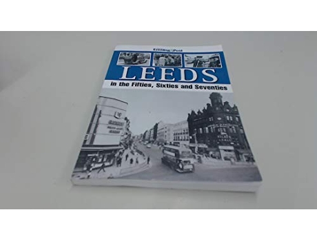 Livro Leeds in the Fifties, Sixties and Seventies de Yorkshire Evening Post (Inglês)
