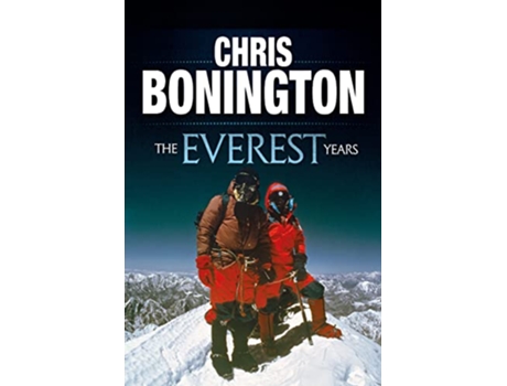 Livro The Everest Years The challenge of the worlds highest mountain de Sir Chris Bonington (Inglês)