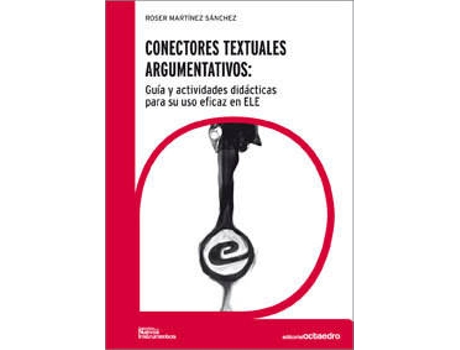 Livro Conectores Textuales Argumentativos de Roser Martinez Sanchez