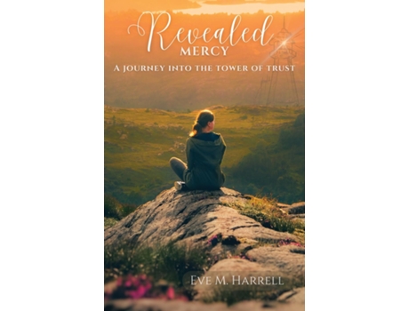 Livro Revealed Mercy A Journey into the Tower of Trust de Eve Harrell (Inglês)