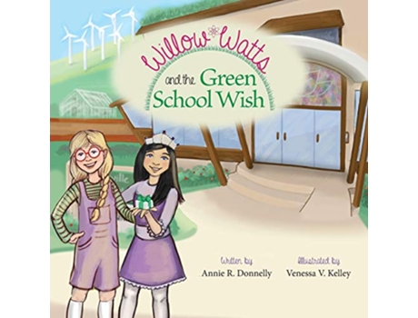 Livro Willow Watts and the Green School Wish de Annie R Donnelly (Inglês)