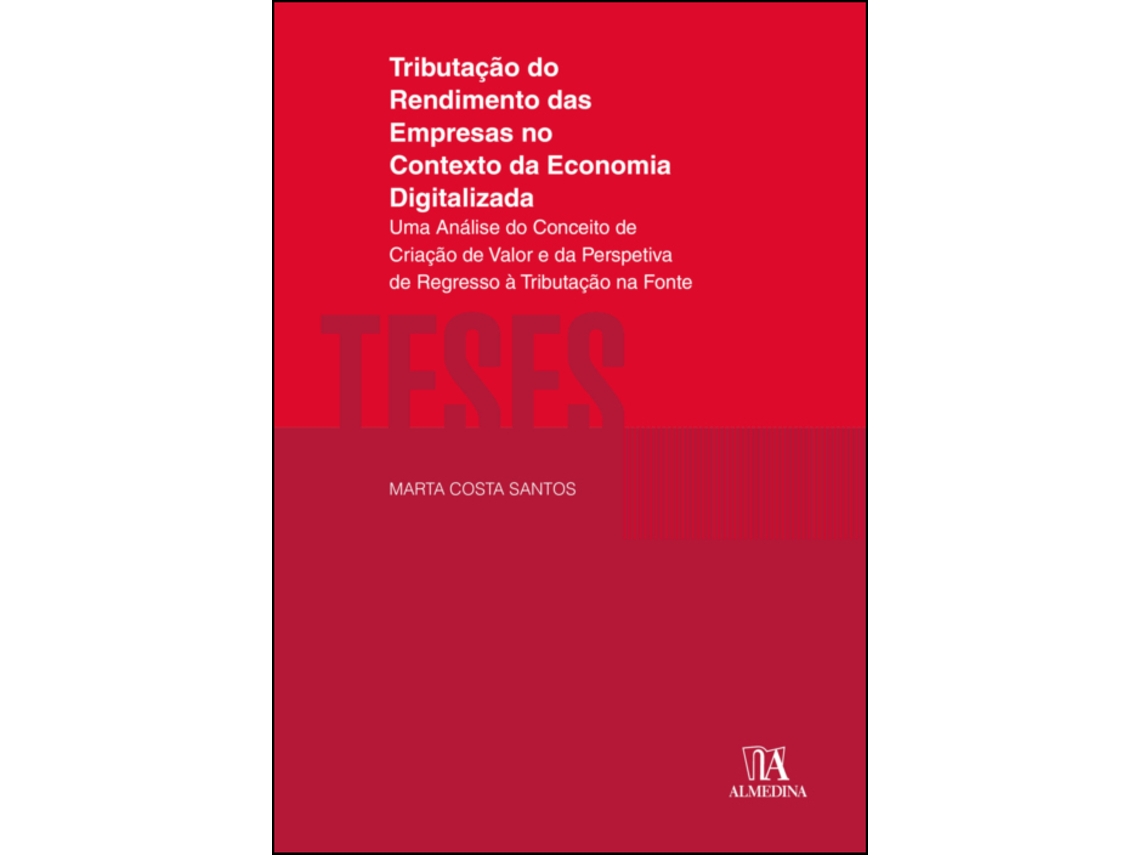 Livro TRIBUTAÇÃO DO RENDIMENTO DAS EMPRESAS NO CONTEXTO DA ECONOMIA DIGITALIZADA de MARTA ISABEL MARTINS COSTA DOS SANTOS (Português)