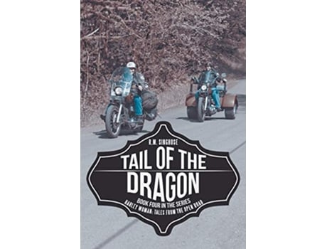 Livro Tail of the Dragon Harley Woman Tales From The Open Road de RM Singhose (Inglês)