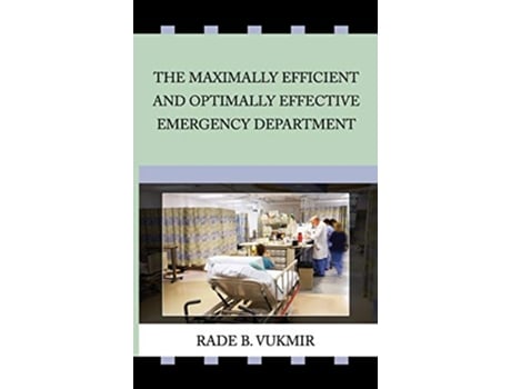 Livro The Maximally Efficient And Optimally Effecfive Emergency Department de Rade B Vukmir (Inglês - Capa Dura)