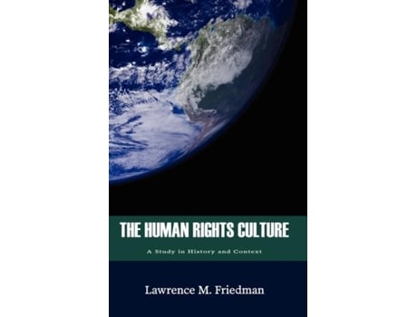 Livro The Human Rights Culture A Study In History And Context De Lawrence M Friedman (inglês)