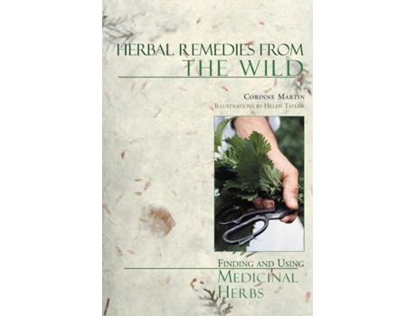 Livro Herbal Remedies from the Wild: Finding and Using Medicinal Herbs Corinne Martin, Helen Taylor (Inglês)