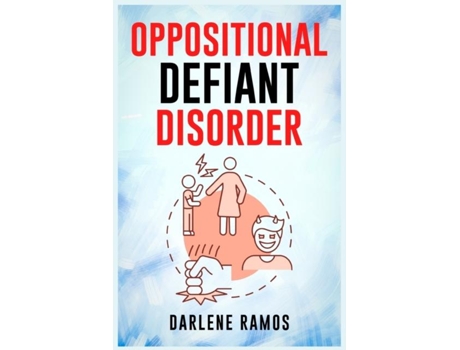 Livro Oppositional Defiant Disorder A Cutting-edge Method For Recognizing And Guiding Your O.d.d Child Towards Success De Darlene Ramos (inglês)