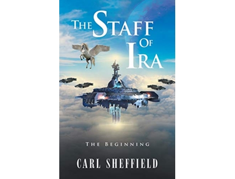 Livro The Staff of Ira The Beginning de Carl Sheffield (Inglês)