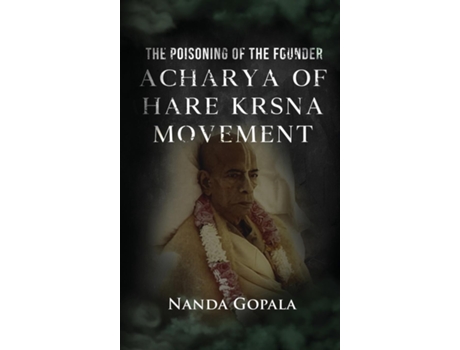 Livro The Poisoning of the Founder Acharya of Hare Krsna Movement de Nanda Gopala (Inglês)