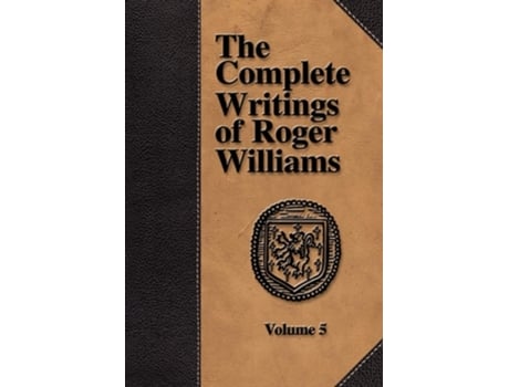 Livro The Complete Writings Of Roger Williams - Volume 5 De Roger Williams (inglês)