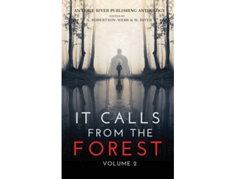 Livro It Calls From The Forest Volume Two - More Terrifying Tales From The Woods De Eerie River Publishing, Lex Vranick Et Al. (inglês)