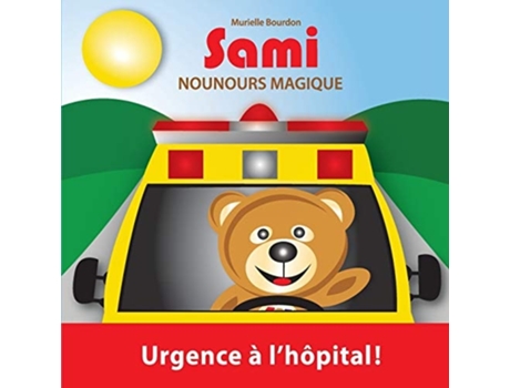 Livro Sami Nounours Magique Urgence À Lhôpital! De Murielle Bourdon (francês)