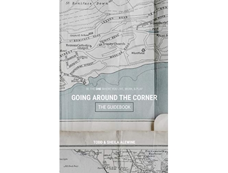 Livro The Guidebook to Going Around The Corner Be The ONE Where You Live Work Play de Sheila K Alewine Todd M Alewine (Inglês)