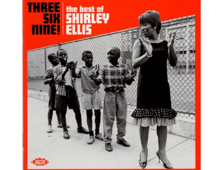 CD Shirley Ellis - Three Six Nine! - The Best Of Shirley Ellis