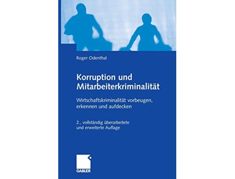 Livro Korruption und Mitarbeiterkriminalität Wirtschaftskriminalität vorbeugen erkennen und aufdecken German Edition de Roger Odenthal (Alemão - Capa Dura)