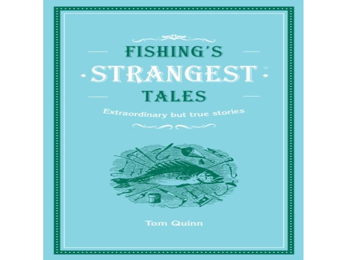 Livro Fishings Strangest Tales de Tom Quinn (Inglês)