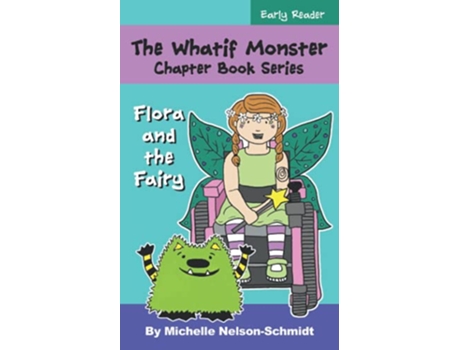 Livro The Whatif Monster Chapter Book Series Flora and the Fairy de Michelle Nelson-Schmidt (Inglês)
