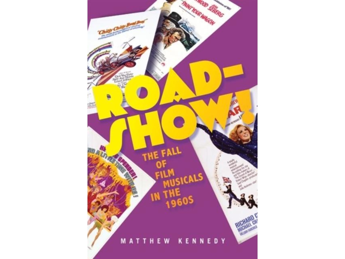Livro Roadshow! The Fall Of Film Musicals In The 1960s De Matthew Kennedy (inglês)